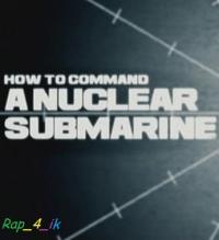 Сериал Как управлять атомной подводной лодкой